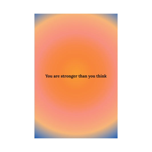 You Are Stronger Than You Think Poster | Matte Vertical Poster, Wall Art