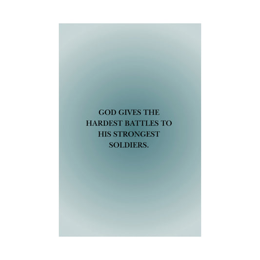 God Gives The Hardest Battles inspirational poster | Matte Vertical Poster